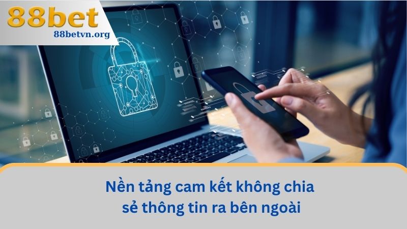 Chính Sách Bảo Mật - An Toàn Cho Hội Viên Khi Cá Cược 3 Nền tảng cam kết không chia sẻ thông tin ra bên ngoài