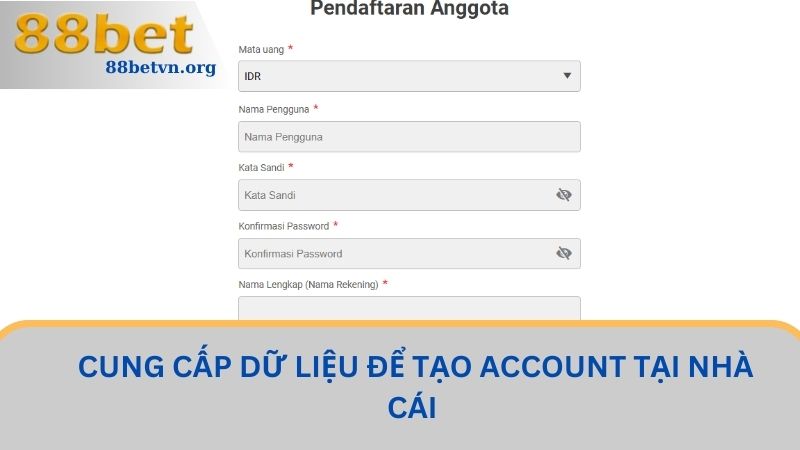 Đăng Ký 88BET Cực Dễ Dàng Với Những Thao Tác Nhanh Chóng 2 Cung cấp dữ liệu để tạo account tại nhà cái