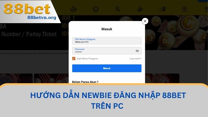 Đăng Nhập 88BET - Chia Sẻ Kinh Nghiệm Truy Cập Nhanh Chóng 1 Hướng dẫn newbie đăng nhập 88BET trên PC