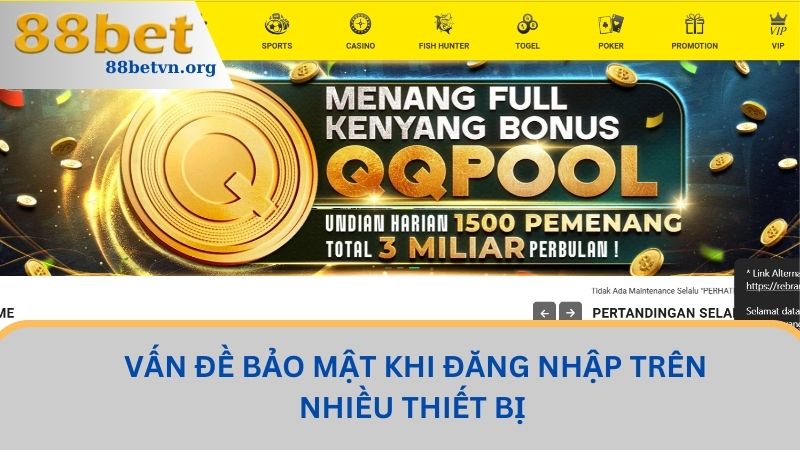 Đăng Nhập 88BET - Chia Sẻ Kinh Nghiệm Truy Cập Nhanh Chóng 3 Vấn đề bảo mật khi đăng nhập trên nhiều thiết bị