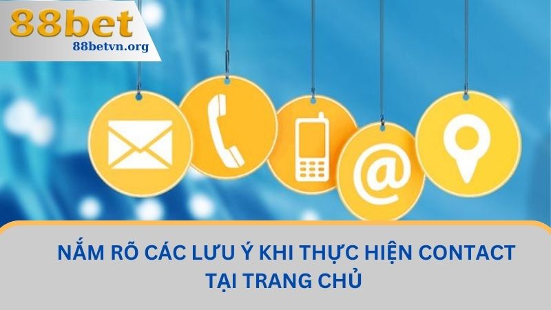 Tổng Hợp Các Hình Thức Liên Hệ 88BET Nhanh Chóng Bậc Nhất 3 Nắm rõ các lưu ý khi thực hiện contact tại trang chủ