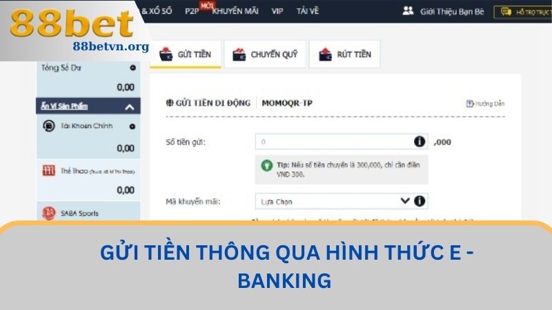 Hướng Dẫn Newbie Nạp Tiền 88BET Nhanh Chóng, An Toàn 1 Gửi tiền thông qua hình thức E - Banking