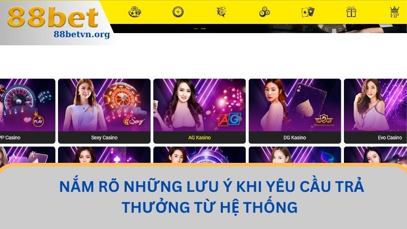 Rút Tiền 88BET - Hướng Dẫn Thực Hiện Nhanh Chóng, Gọn Lẹ 3 Nắm rõ những lưu ý khi yêu cầu trả thưởng từ hệ thống